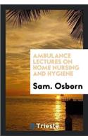 Ambulance Lectures on Home Nursing and Hygiene