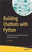 Building Chatbots with Python: Using Natural Language Processing and Machine Learning