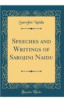 Speeches and Writings of Sarojini Naidu (Classic Reprint)