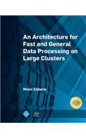 Architecture for Fast and General Data Processing on Large Clusters