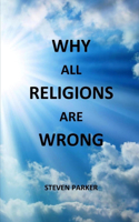 Why All Religions Are Wrong