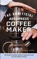 Unofficial Aeropress Coffee Maker Recipe Book