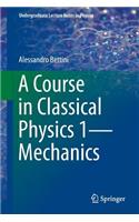 Course in Classical Physics 1--Mechanics