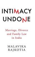 Intimacy Undone: Marriage, Divorce and Family Law in India