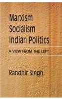 Marxism, Socialism, Indian Politics; A View From the Left