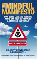 The Mindful Manifesto : How Doing Less And Noticing More Can Help Us Thrive In A Stressed-Out World