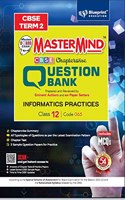 Master Mind CBSE Question Bank -Informatics Practices Class 12 |Term 2 | For CBSE Board (Includes MCQs)