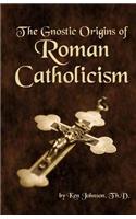 Gnostic Origins of Roman Catholicism