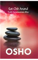 Sat Chit Anand : Truth Consciousness Bliss