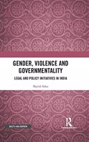 Gender, Violence and Governmentality: Legal and Policy Initiatives in India