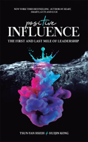 Positive Influence: The First And Last Mile Of Leadership