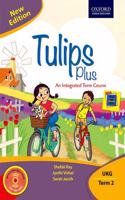 Tulips Plus (New Edition) UKG Term 2 Paperback â€“ 1 January 2018