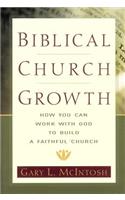 Biblical Church Growth - How You Can Work with God to Build a Faithful Church