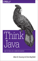 Think Java: How to Think Like a Computer Scientist