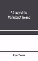 study of the manuscript Troano