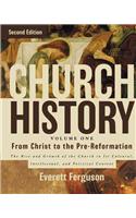 Church History, Volume One: From Christ to the Pre-Reformation