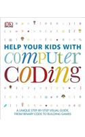 Help Your Kids with Computer Coding: A Unique Step-By-Step Visual Guide, from Binary Code to Building Games