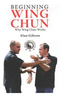 Beginning Wing Chun Why Wing Chun Works