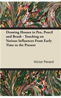 Drawing Houses in Pen, Pencil and Brush - Touching on Various Influences from Early Time to the Present