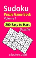 Sudoku Puzzle Game Book Volume 1: 200 Easy, Medium, Hard and Extremely Hard Large Print Puzzle Book For Adults - Brain Teasing Puzzles