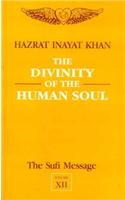 The Sufi Message: v.12: Divinity of the Human Soul