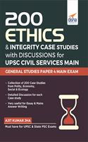 200 Ethics & Integrity Case Studies with Discussions for UPSC Civil Services Main General Studies Paper 4 Exam