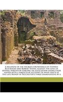 A Relation of the Wicked Contrivance of Stephen Blackhead and Robert Young Against the Lives of Several Persons by Forging an Association Under Their Hands with a Particular Account of What Pass'd at the Late Bishop of Rochester's Three Examination