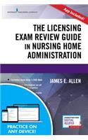 The Licensing Exam Review Guide in Nursing Home Administration