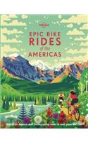 Lonely Planet Epic Bike Rides of the Americas