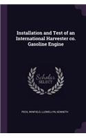 Installation and Test of an International Harvester co. Gasoline Engine