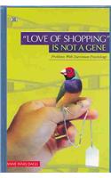 Love Of Shopping Is Not A Gene