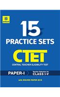 15 Practice Sets CTET Central Teacher Eligibility Test Paper-1 Teacher Selection for Class (I-V) 2017