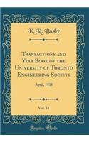 Transactions and Year Book of the University of Toronto Engineering Society, Vol. 51: April, 1938 (Classic Reprint)