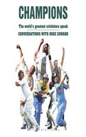 Champions: The World's Greatest Cricketers Speak