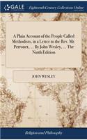 Plain Account of the People Called Methodists, in a Letter to the Rev. Mr. Perronet, ... By John Wesley, ... The Ninth Edition