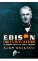 Edison On Innovation: 102 Lessons In Creativity For Business & Beyond