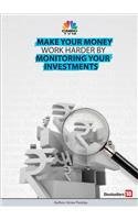 Make Your Money Work Harder By Monitoring Your Investments