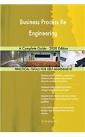 Business Process Re Engineering A Complete Guide - 2020 Edition