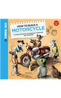 How to Build a Motorcycle: A Racing Adventure of Mechanics, Teamwork, and Friendship