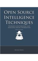 Open Source Intelligence Techniques: Resources for Searching and Analyzing Online Information