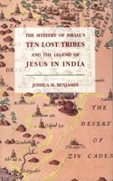 The Mystery of Israel`s Ten Lost Tribes and the Legend of Jesus in India