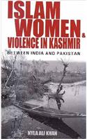 Islam, Women and Violence in Kashmir: Between India and Pakistan