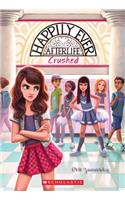 Crushed (Happily Ever Afterlife #2), Volume 2