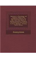 Questions in Physiology and Hygiene Asked at the Examinations Held by the New York State Board of Medical Examiners