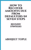 How to Recover Amounts Due from Defaulters in Seven Steps