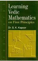 Learning Vedic Mathematics on First Principles