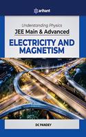 Understanding Physics for JEE Main and Advanced Electricity and Magnetism 2020 (Old Edition)