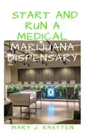 Start and Run a Medical Marijuana Dispensary