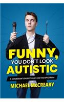 Funny, You Don't Look Autistic