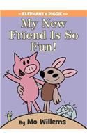 My New Friend Is So Fun!-An Elephant and Piggie Book